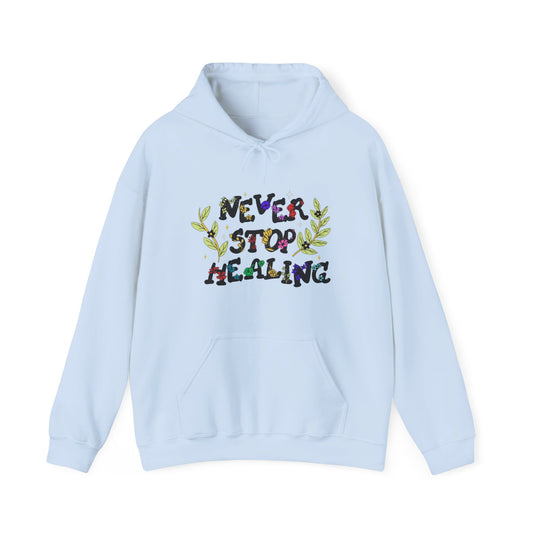 NEVER STOP HEALING HOODIE!